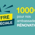 Devenez ambassadeur rénovation et bénéficiez d’un chèque de 1000€